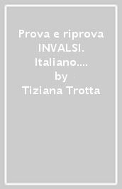 Prova e riprova INVALSI. Italiano. Per la Scuola elementare. 2.