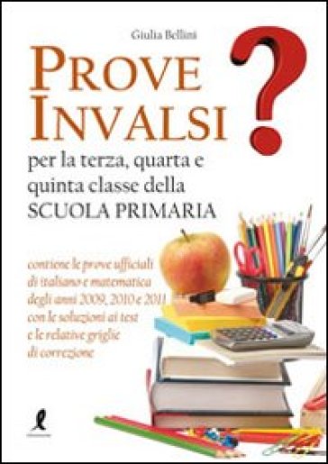 Prove INVALSI per la terza, quarta e quinta classe della Scuola primaria - Giulia Bellini