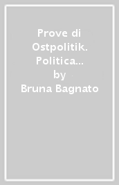 Prove di Ostpolitik. Politica ed economia nella strategia italiana verso l Unione Sovietica 1958-1963