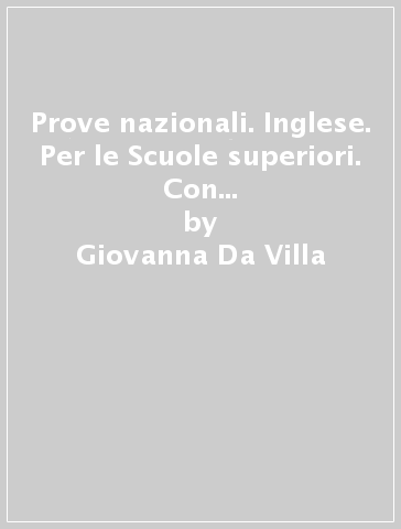 Prove nazionali. Inglese. Per le Scuole superiori. Con e-book. Con espansione online - Giovanna Da Villa - Chiara Sbarbada - Claire Moore