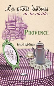 Provence, les Petites histoires de la Vieille