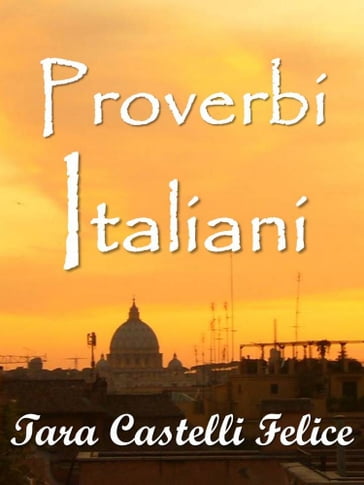 Proverbi Italiani - Tara Castelli Felice