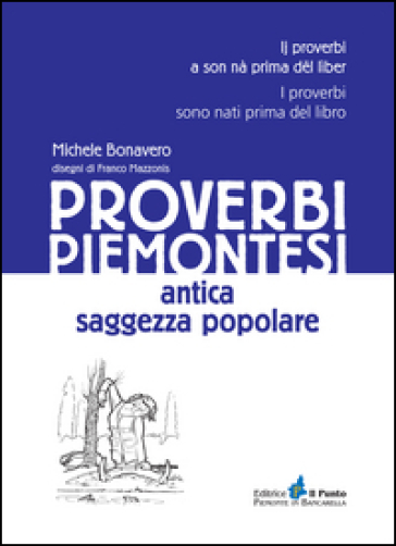 Proverbi piemontesi. Antica saggezza popolare - Michele Bonavero