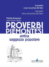 Proverbi piemontesi. Antica saggezza popolare