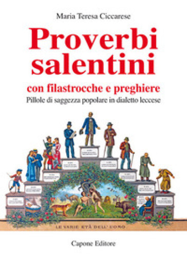Proverbi salentini con filastrocche e preghiere. Pillole di saggezza popolare in dialetto...