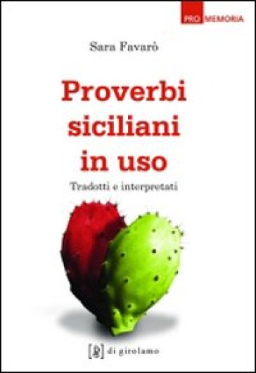 Proverbi siciliani in uso. Tradotti e interpretati - Sara Favarò