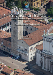 Provincia di Brescia. Motore economico turistico culturale della Lombardia Orientale