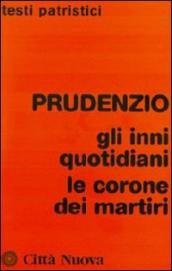 Prudenzio. Gli inni quotidiani-Le corone dei martiri