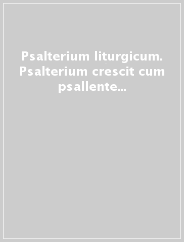 Psalterium liturgicum. Psalterium crescit cum psallente Ecclesia. 1.Psalmi in Missale Missale Romano et Liturgia Horarum