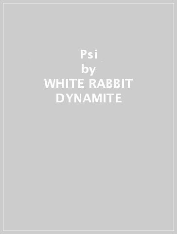 Psi - WHITE RABBIT DYNAMITE