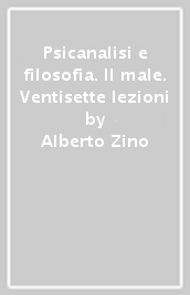 Psicanalisi e filosofia. Il male. Ventisette lezioni