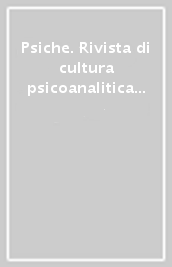 Psiche. Rivista di cultura psicoanalitica (2008). 1.