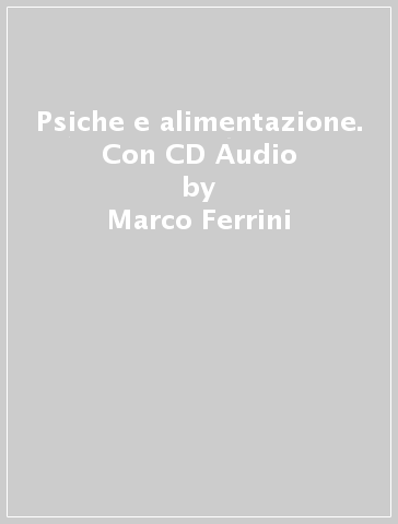 Psiche e alimentazione. Con CD Audio - Marco Ferrini