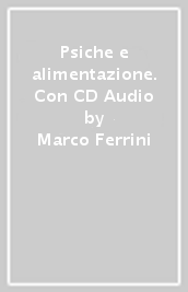 Psiche e alimentazione. Con CD Audio