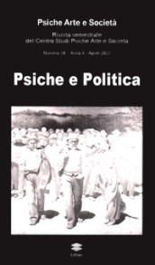 Psiche arte e società. Rivista del Centro Studi Psiche Arte e Società (2023). 18: Psiche e politica