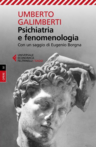 Psichiatria e fenomenologia - Umberto Galimberti - Eugenio Borgna