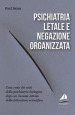 Psichiatria letale e negazione organizzata