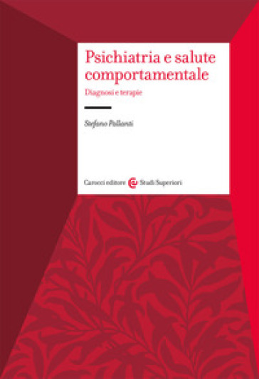 Psichiatria e salute comportamentale. Diagnosi e terapie - Stefano Pallanti