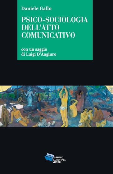 Psico-sociologia dell'atto comunicativo - Daniele Gallo