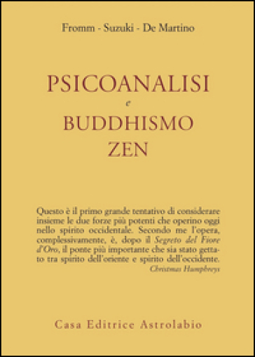 Psicoanalisi e buddhismo zen - Erich Fromm - Taitaro Suzuki Daisetz - Richard De Martino