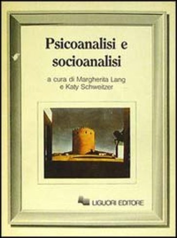 Psicoanalisi e socioanalisi - Margherita Lang - Katy Schweitzer