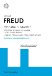 Psicoanalisi infantile. Istruzione sessuale dei bambini e loro teorie sessuali. I casi del piccolo Hans e dell