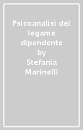 Psicoanalisi del legame dipendente