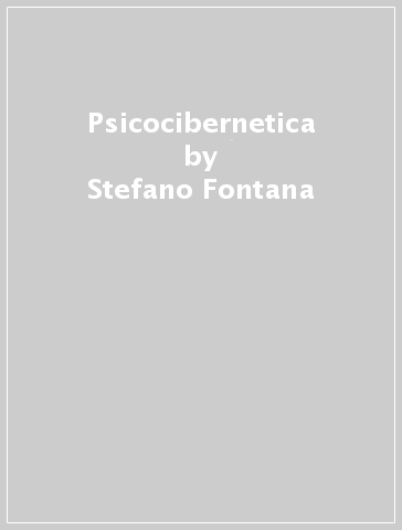 Psicocibernetica - Stefano Fontana