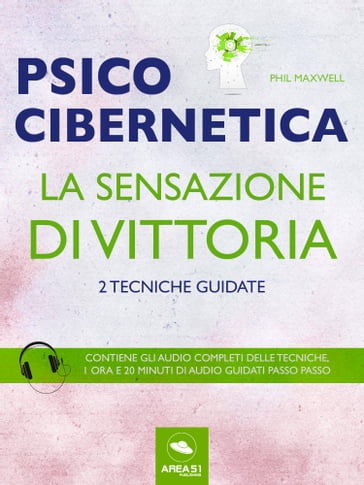 Psicocibernetica. La sensazione di vittoria - Phil Maxwell