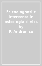 Psicodiagnosi e intervento in psicologia clinica