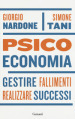 Psicoeconomia. Gestire fallimenti, realizzare successi