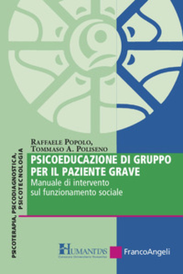 Psicoeducazione di gruppo per il paziente grave. Manuale di intervento sul funzionamento sociale - Raffaele Popolo - Tommaso Achille Poliseno