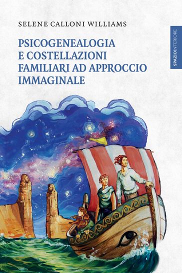 Psicogenealogia e costellazioni familiari ad approccio immaginale - Selene Calloni Williams