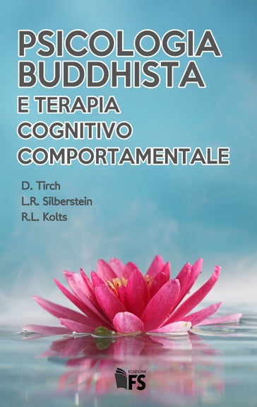 Psicologia Buddhista e Terapia Cognitivo Comportamentale - Dennis Tirch - Laura R. Silberstein - Russell L. Kolts