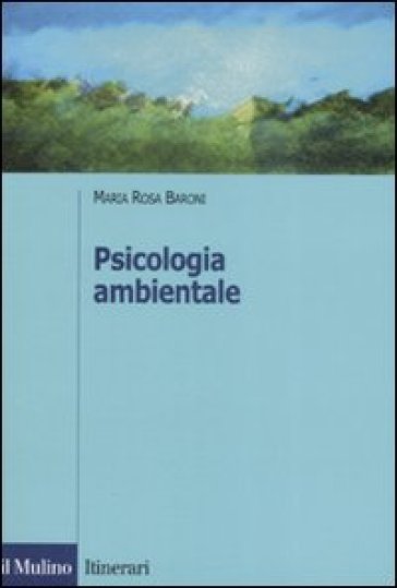 Psicologia ambientale - Maria Rosa Baroni