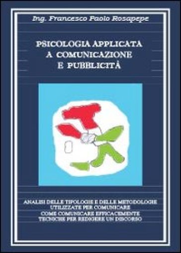 Psicologia applicata a comunicazione - Francesco P. Rosapepe