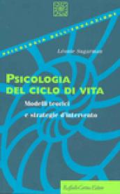 Psicologia del ciclo di vita. Modelli teorici e strategie d