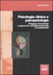 Psicologia clinica e psicopatologia. Diagnosi funzionale e approccio multidimensionale ai trattamenti
