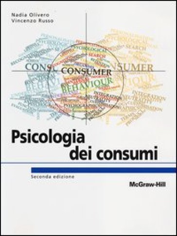 Psicologia dei consumi. Marketing e neuromarketing per l'innovazione centrata sulle persone - Nadia Olivero - Vincenzo Russo