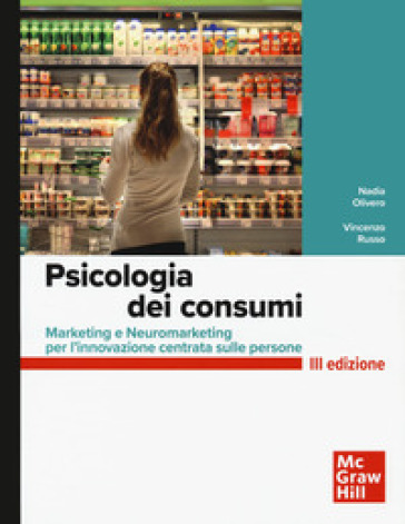 Psicologia dei consumi. Marketing e neuromarketing per l'innovazione centrata sulle persone - Nadia Olivero - Vincenzo Russo