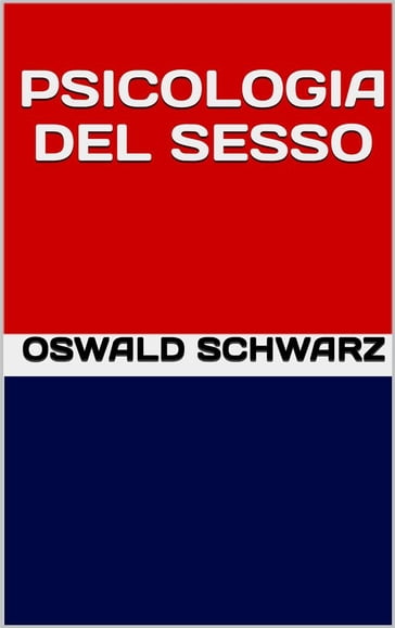 Psicologia del sesso - Oswald Schwarz