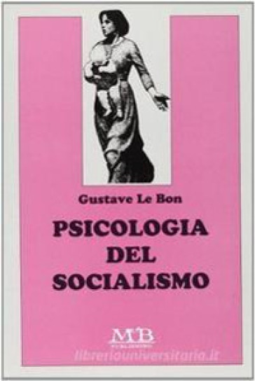 Psicologia del socialismo - Gustave Le Bon