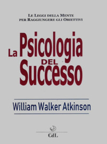 Psicologia del successo - William Walker Atkinson