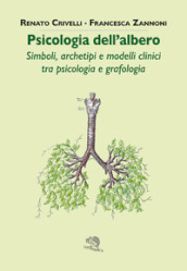 Psicologia dell'albero. Simboli, archetipi e modelli clinici tra psicologia e grafologia