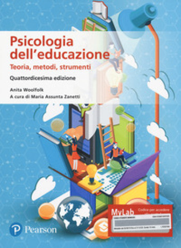 Psicologia dell'educazione. Teorie, metodi, strumenti. Ediz. MyLab. Con Contenuto digitale per accesso on line - Anita Woolfolk