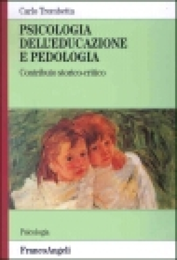 Psicologia dell'educazione e pedologia. Contributo storico-critico - Carlo Trombetta