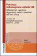 Psicologia dell emergenza sanitaria 118. Riflessioni ed esperienze di psicologi, medici e infermieri dell area critica