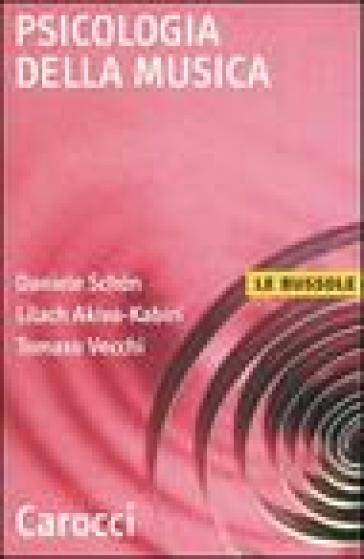 Psicologia della musica - Daniele Schon - Lilach Akiva-Kabiri - Tomaso Vecchi