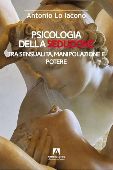 Psicologia della seduzione - Antonio Lo Iacono