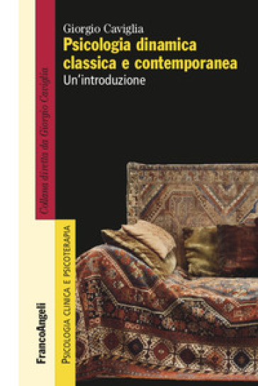 Psicologia dinamica classica e contemporanea. Un'introduzione - Giorgio Caviglia